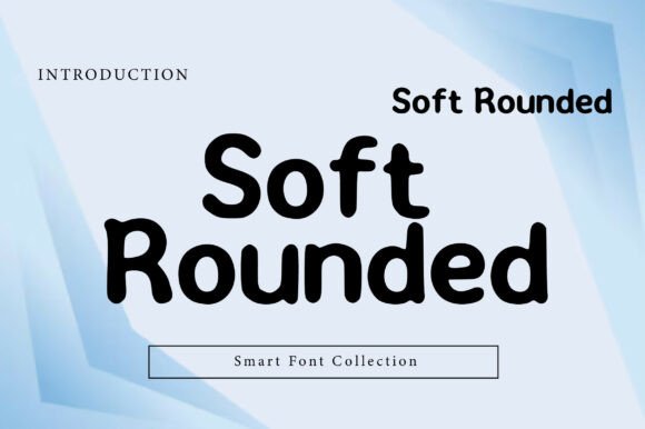 Soft Rounded: The Comfort Font for Modern Campaigns