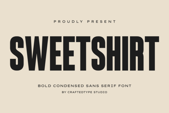 Sweetshirt: The Bold Condensed Sans Serif Font for Modern Branding